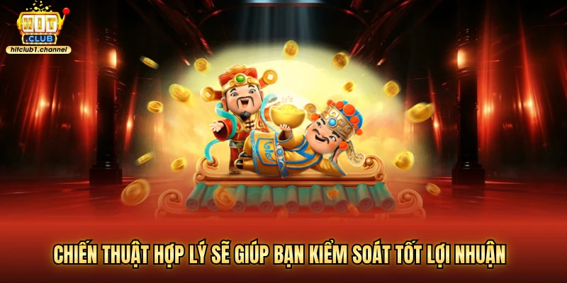 Chiến thuật hợp lý sẽ giúp bạn kiểm soát tốt lợi nhuận