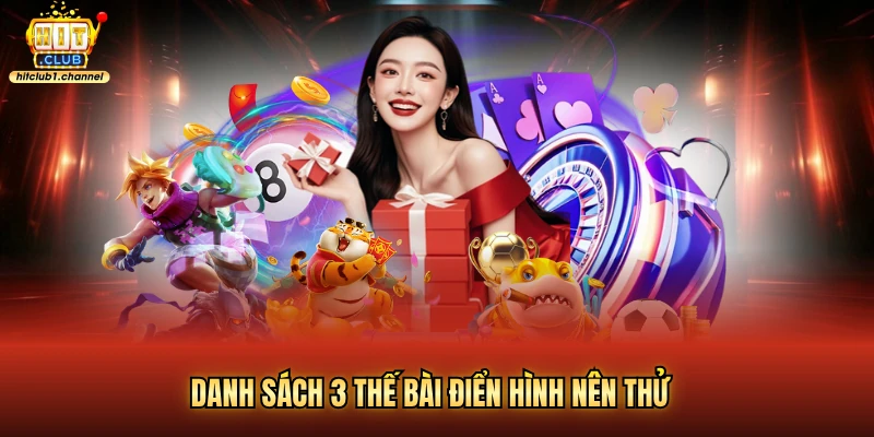 Danh sách 3 thế bài điển hình nên thử