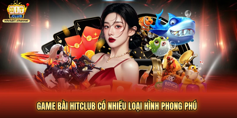 Game bài hitclub có nhiều loại hình phong phú