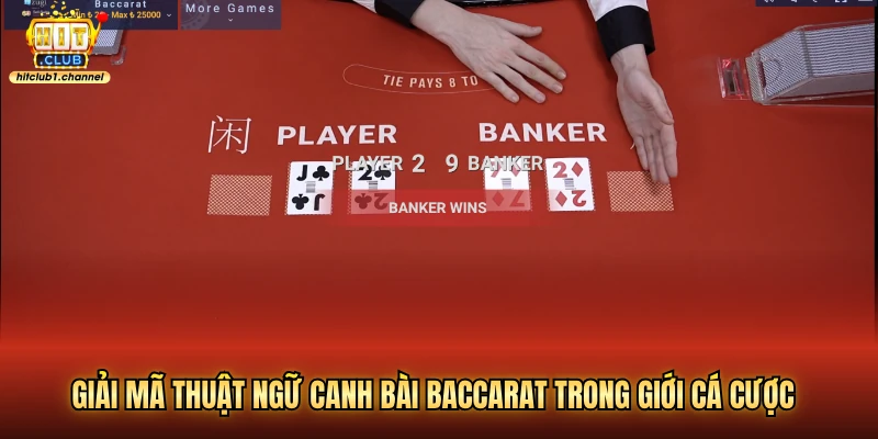 Giải mã thuật ngữ canh bài baccarat trong giới cá cược