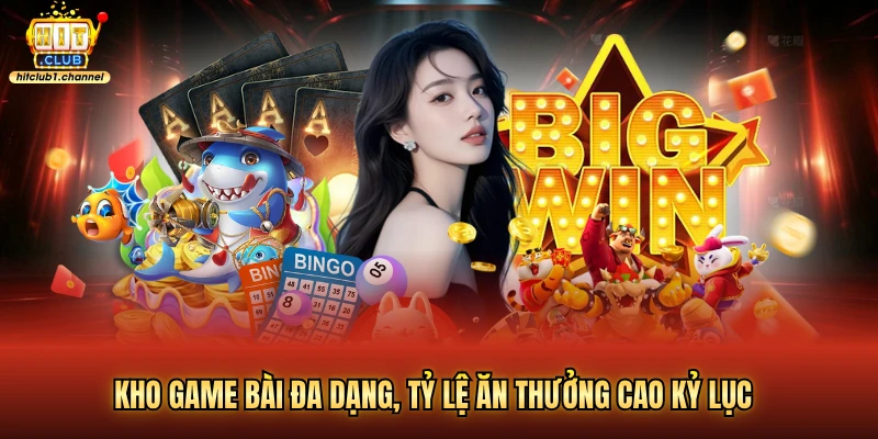 Kho game bài đa dạng, tỷ lệ ăn thưởng cao kỷ lục
