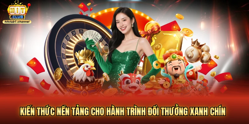 Kiến thức nền tảng cho hành trình đổi thưởng xanh chín