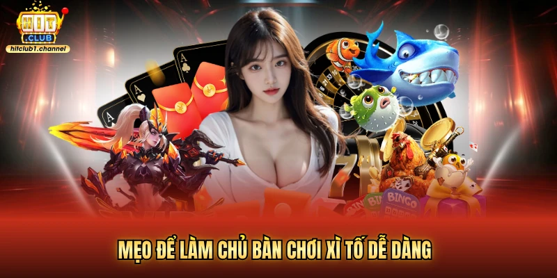 Mẹo để làm chủ bàn chơi xì tố dễ dàng