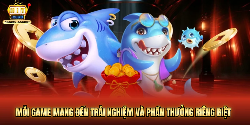 Mỗi game mang đến trải nghiệm và phần thưởng riêng biệt