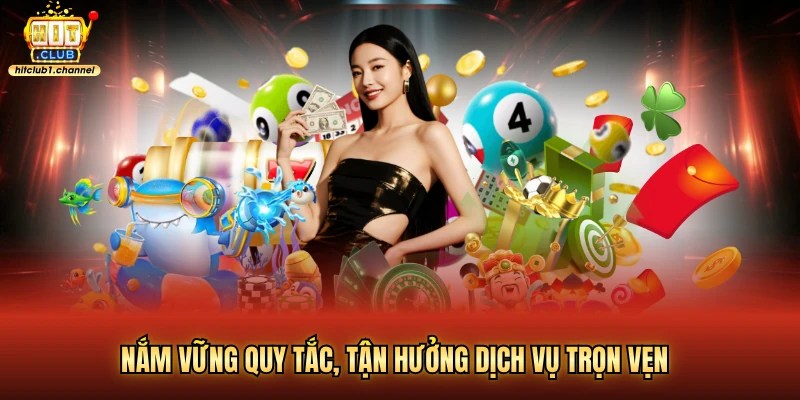 Nắm vững quy tắc, tận hưởng dịch vụ trọn vẹn