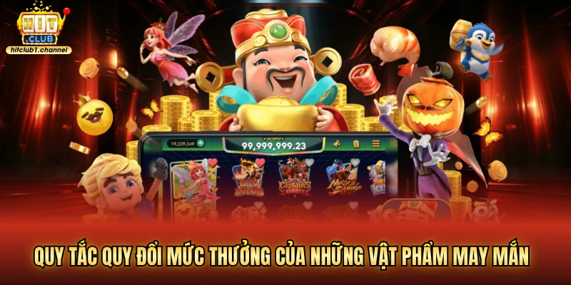 Quy tắc quy đổi mức thưởng của những vật phẩm may mắn