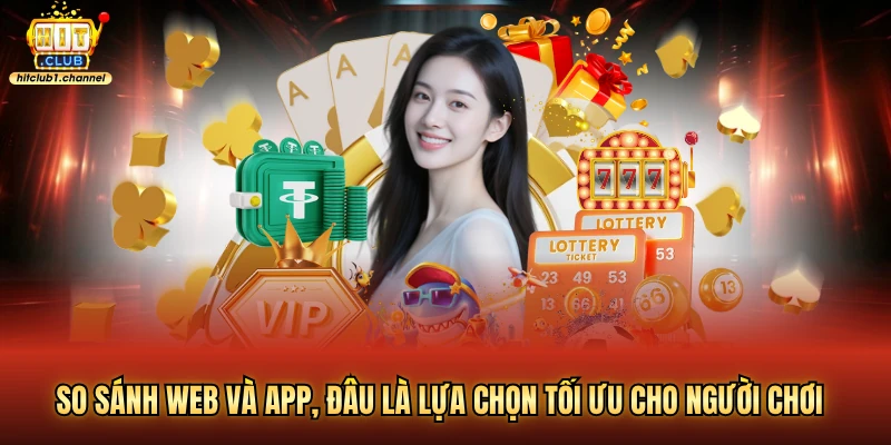 So sánh web và app, đâu là lựa chọn tối ưu cho người chơi